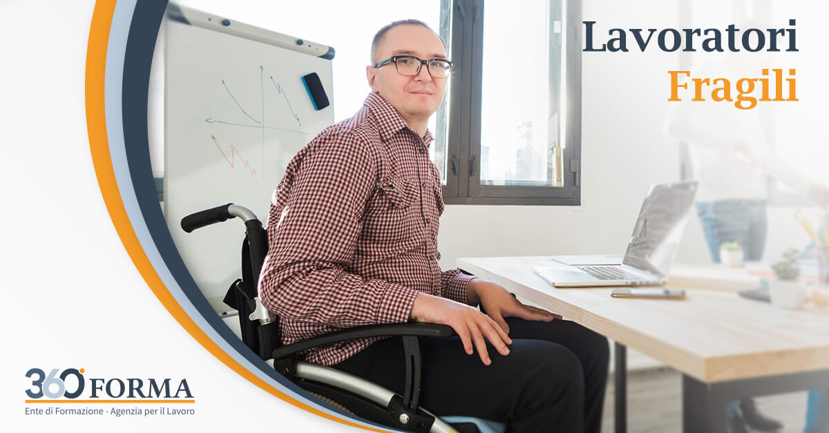 Lavoratori fragili chi sono e in come sono tutelati 360 Forma Lavoratori fragili chi sono e in come sono tutelati 360 Forma